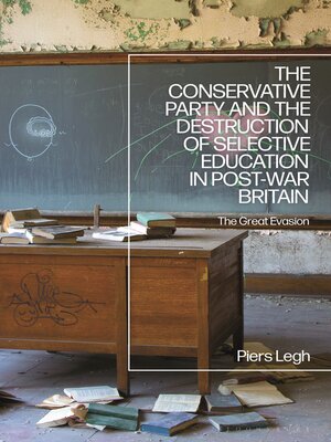 cover image of The Conservative Party and the Destruction of Selective Education in Post-War Britain